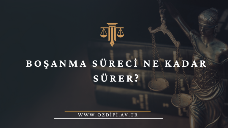 BOŞANMA SÜRECİ NE KADAR SÜRER