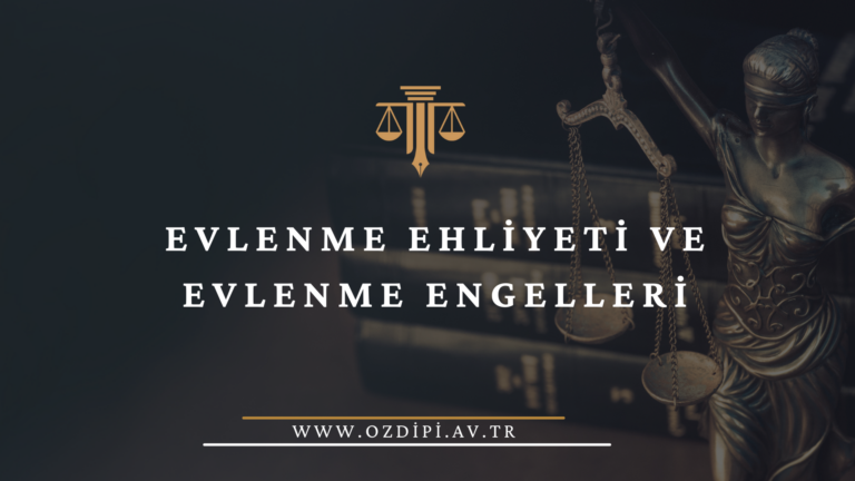 EVLENME EHLİYETİ VE EVLENME ENGELLERİ