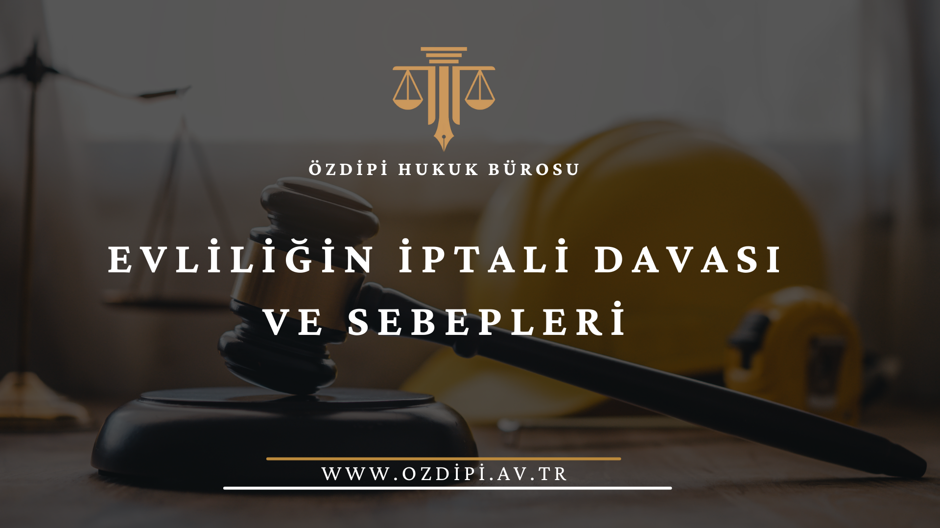 EVLİLİĞİN İPTALİ DAVASI VE SEBEPLERİ