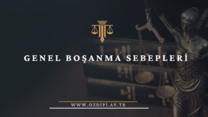 GENEL BOŞANMA SEBEPLERİ