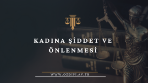 KADINA ŞİDDET VE ÖNLENMESİ