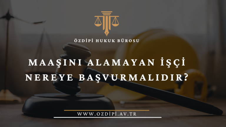 MAAŞINI ALAMAYAN İŞÇİ NEREYE BAŞVURMALIDIR