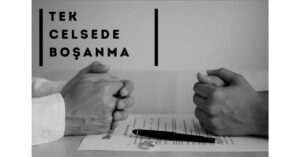 TEK CELSEDE BOŞANMA