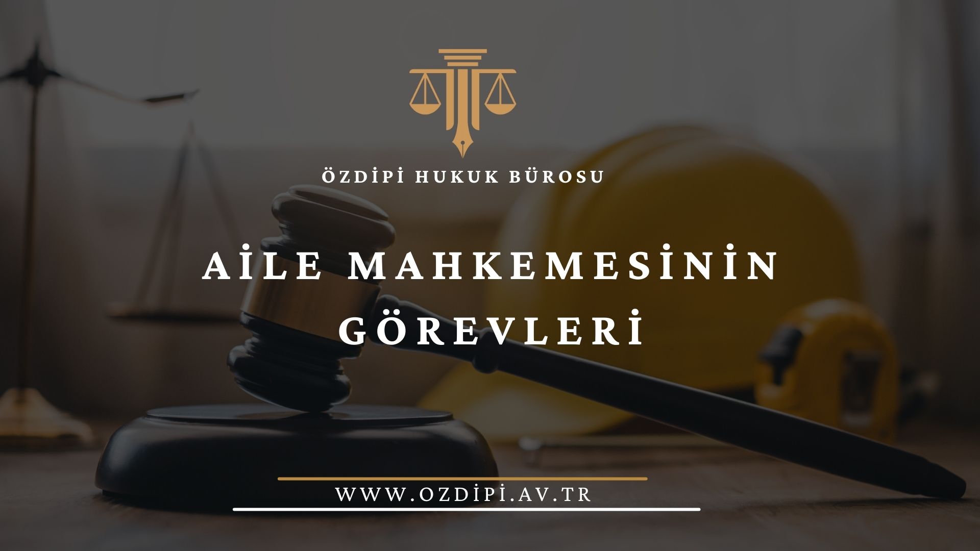 AİLE MAHKEMESİNİN GÖREVLERİ