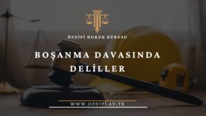 BOŞANMA DAVASINDA DELİLLER