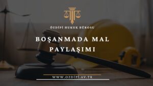BOŞANMADA MAL PAYLAŞIMI