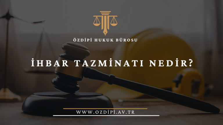 İHBAR TAZMİNATI NEDİR