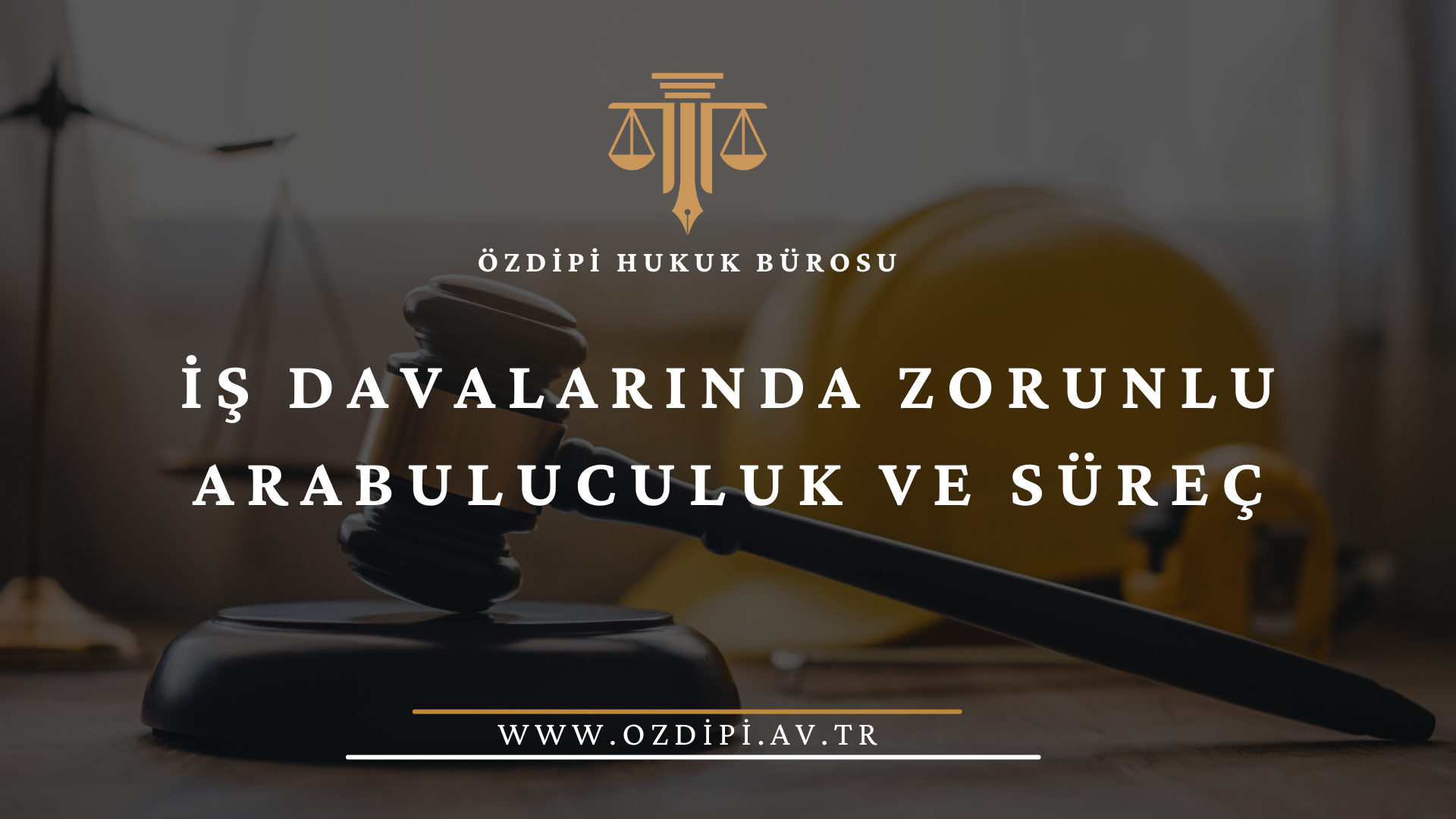 İŞ DAVALARINDA ZORUNLU ARABULUCULUK VE SÜREÇ
