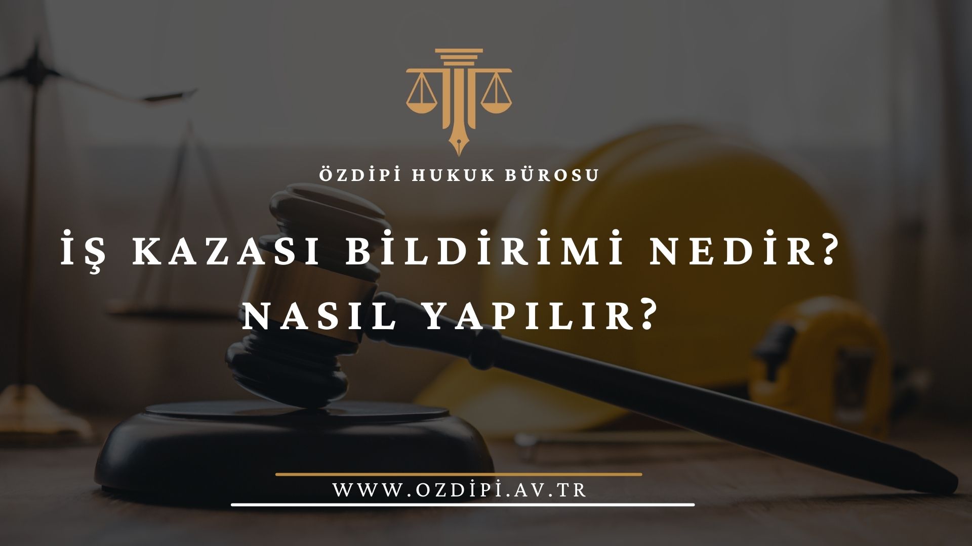 İŞ KAZASI BİLDİRİMİ NEDİR NASIL YAPILIR