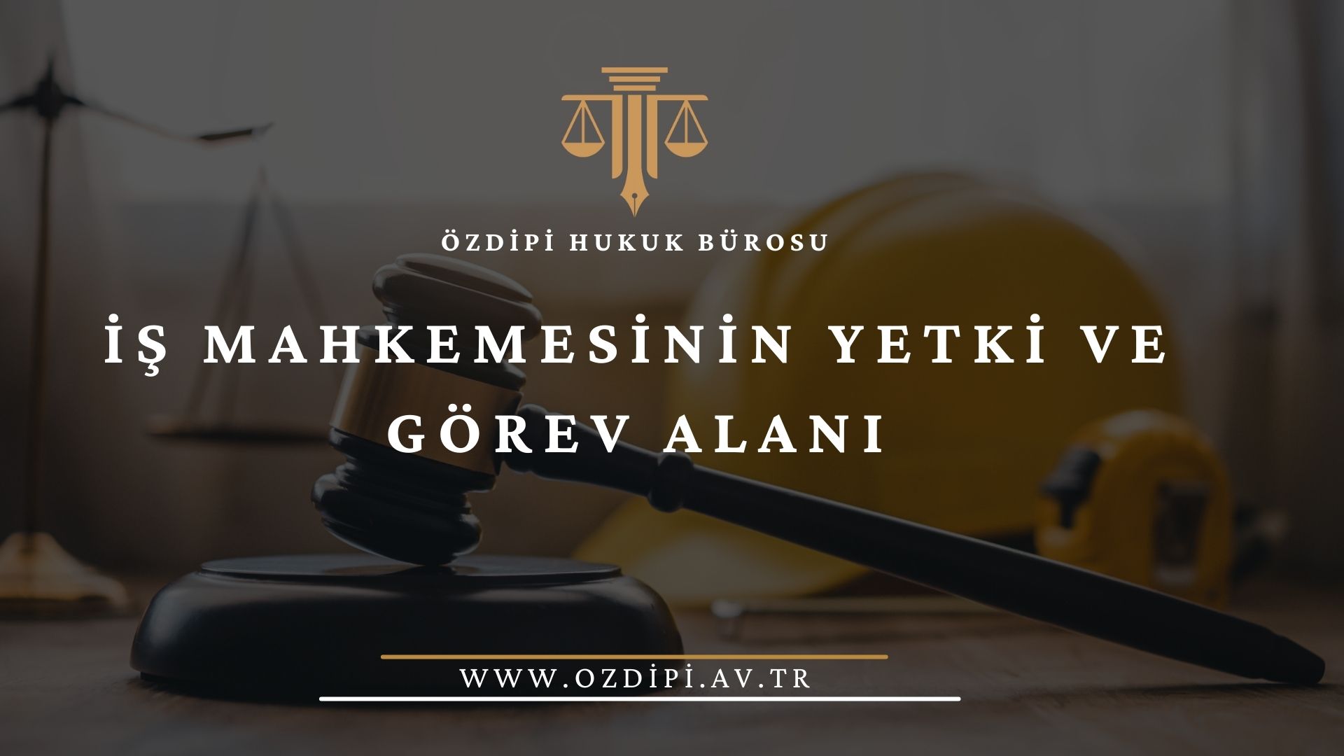 İŞ MAHKEMESİNİN YETKİ VE GÖREV ALANI