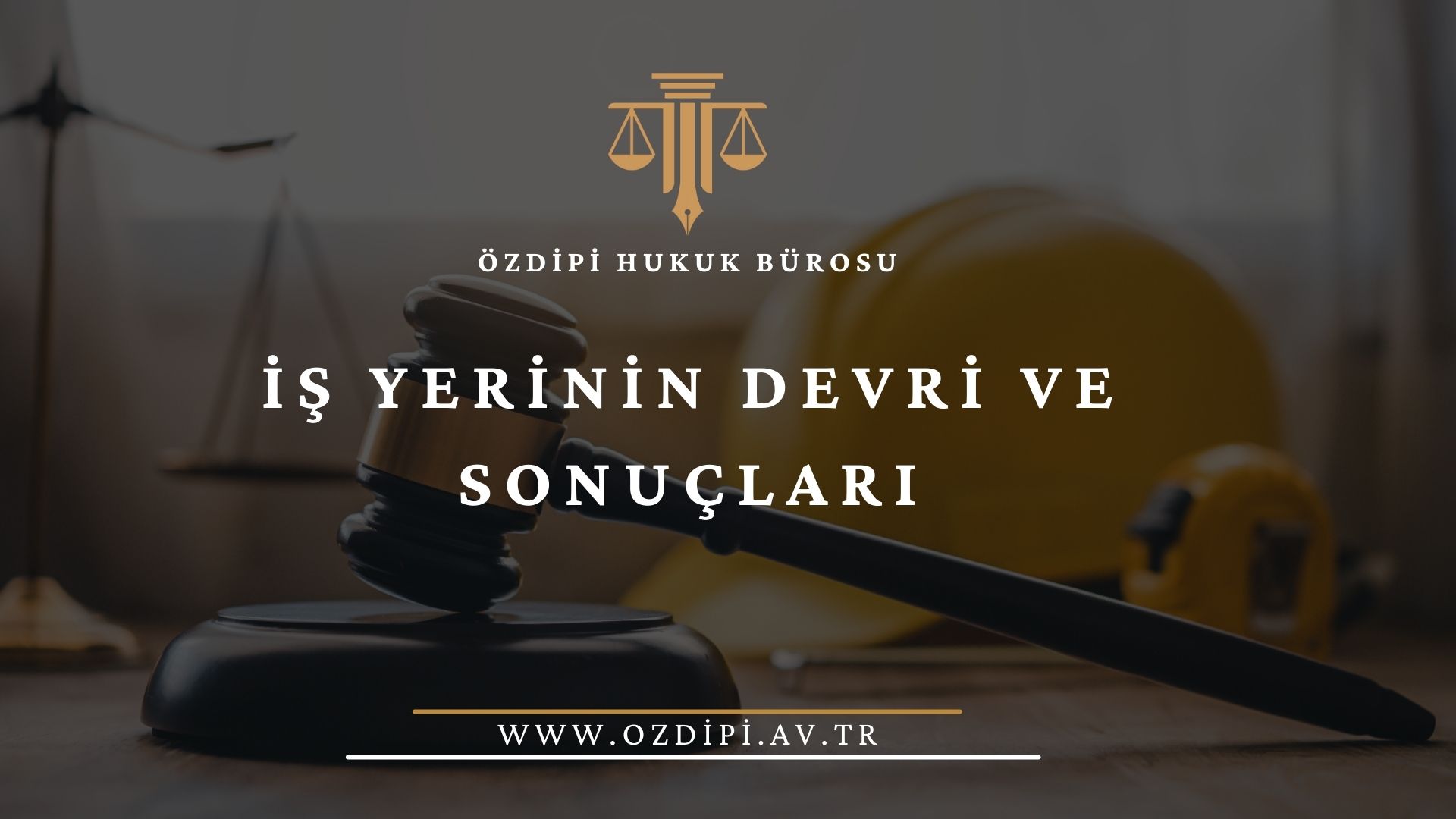İŞ YERİNİN DEVRİ VE SONUÇLARI