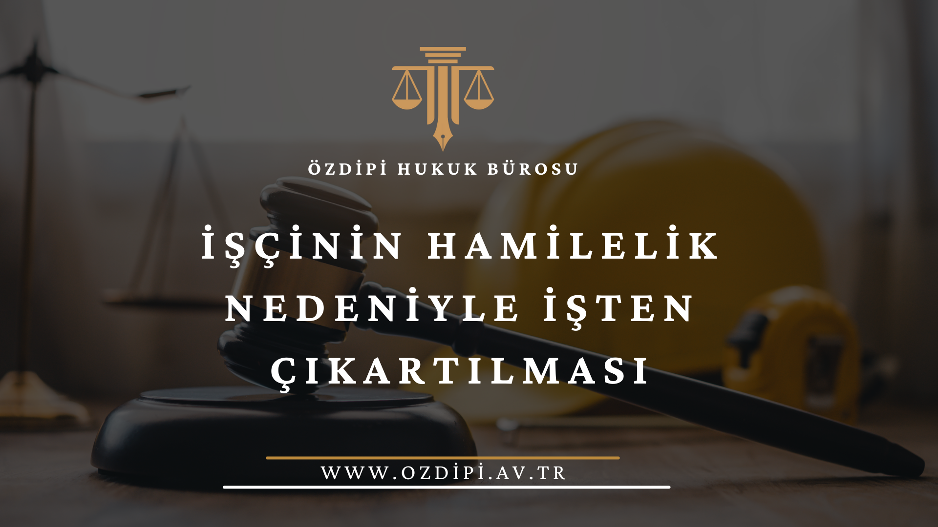 İŞÇİNİN HAMİLELİK NEDENİYLE İŞTEN ÇIKARTILMASI