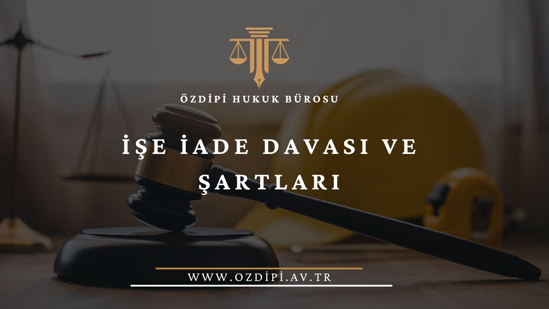 İŞE İADE DAVASI VE ŞARTLARI