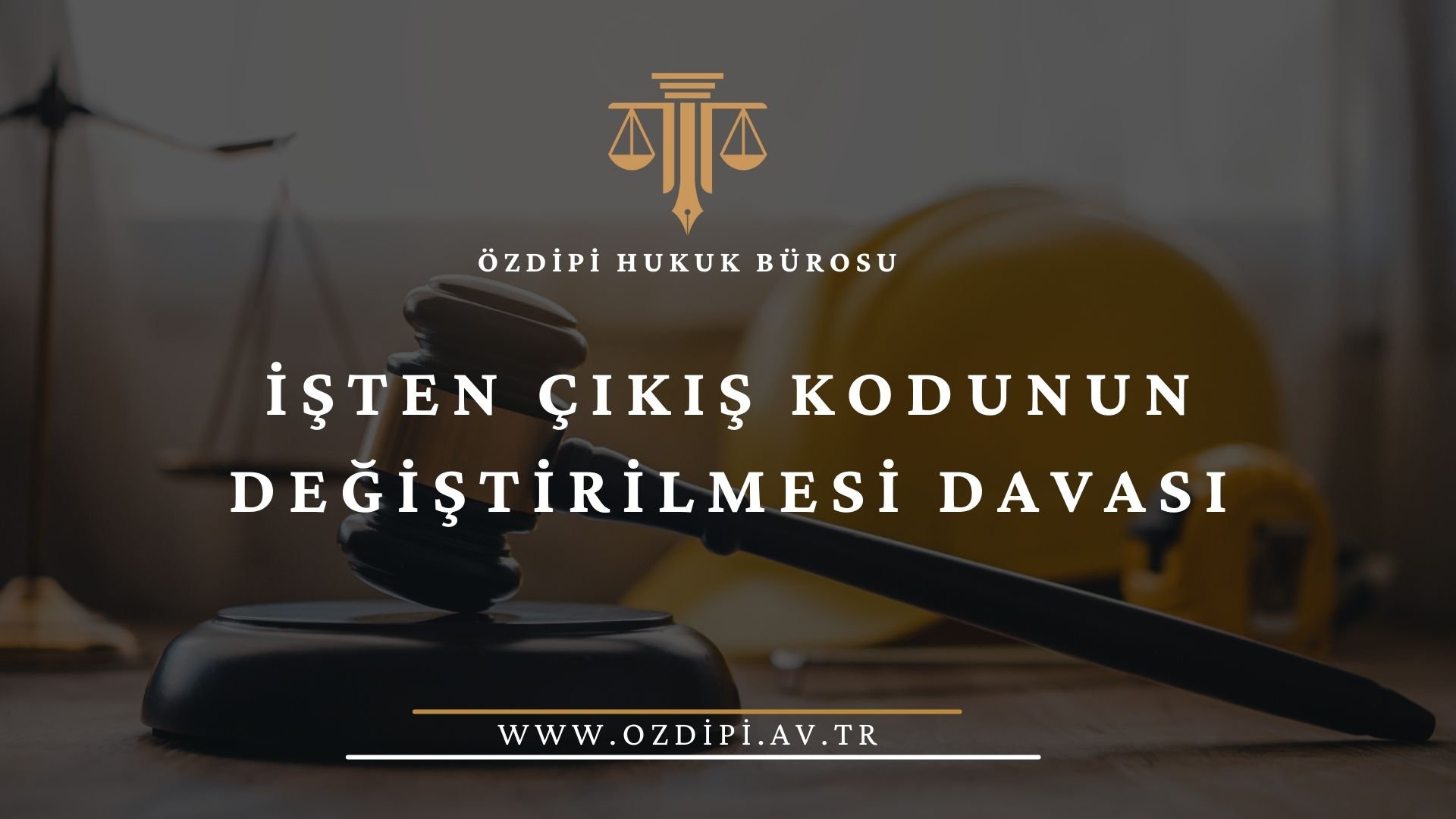 İŞTEN ÇIKIŞ KODUNUN DEĞİŞTİRİLMESİ DAVASI