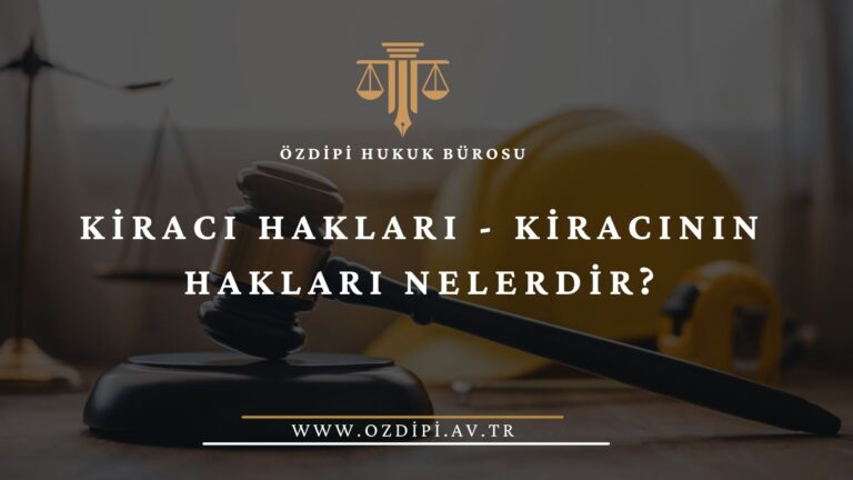 KİRACI HAKLARI - KİRACININ HAKLARI NELERDİR