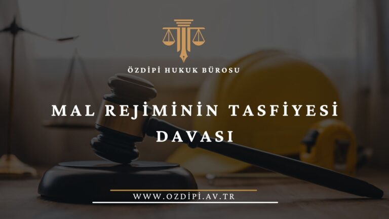 MAL REJİMİNİN TASFİYESİ DAVASI