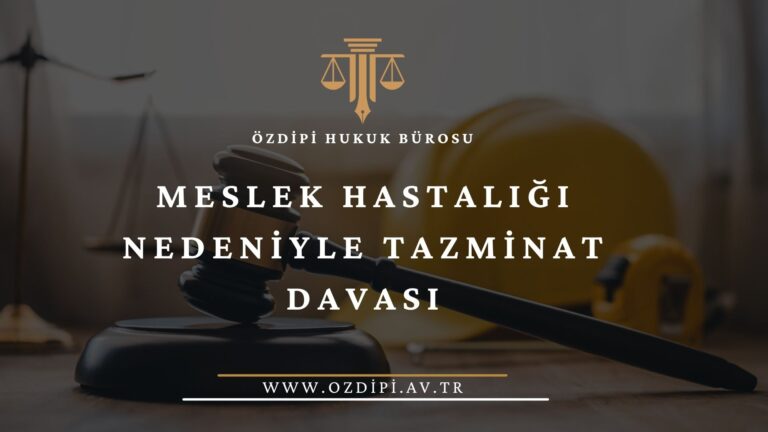 MESLEK HASTALIĞI NEDENİYLE TAZMİNAT DAVASI