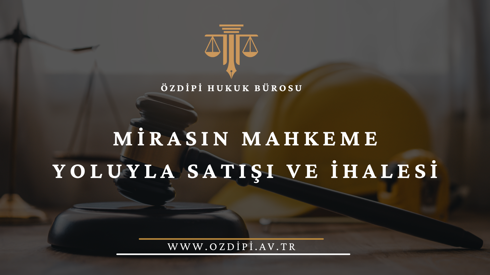 MİRASIN MAHKEME YOLUYLA SATIŞI VE İHALESİ