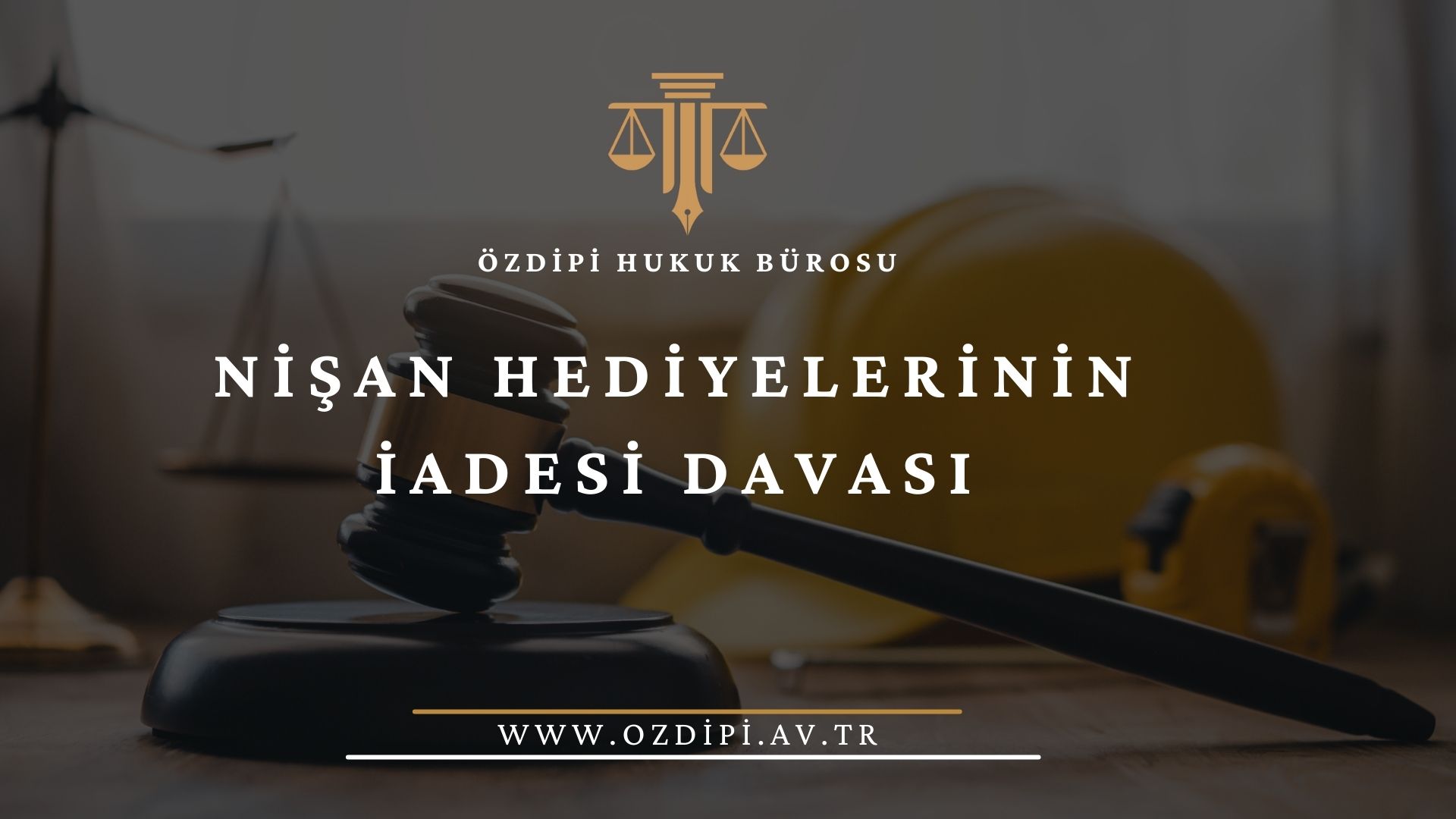 NİŞAN HEDİYELERİNİN İADESİ DAVASI