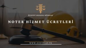 NOTER HİZMET ÜCRETLERİ