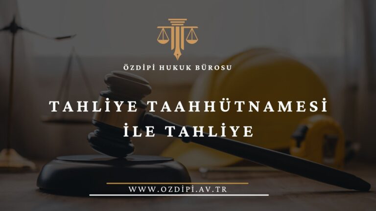 Tahliye taahhütnamesi ile tahliye