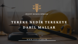 TEREKE NEDİR TEREKEYE DAHİL MALLAR