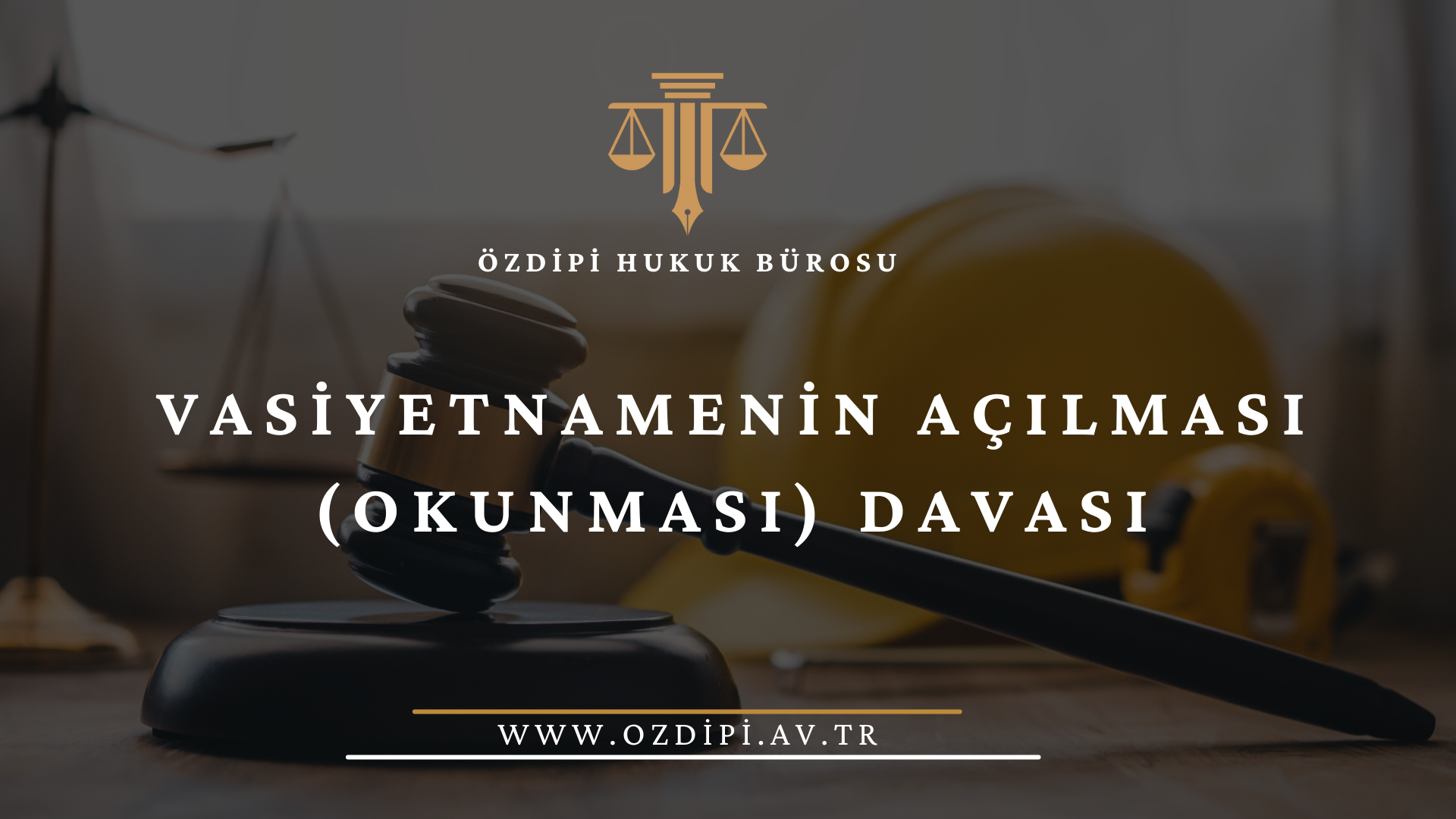 VASİYETNAMENİN AÇILMASI (OKUNMASI) DAVASI