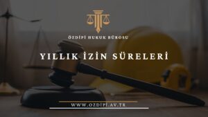 YILLIK İZİN SÜRELERİ