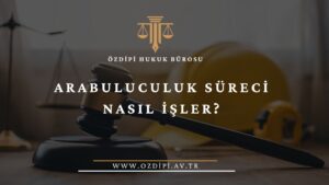 ARABULUCULUK SÜRECİ NASIL İŞLER