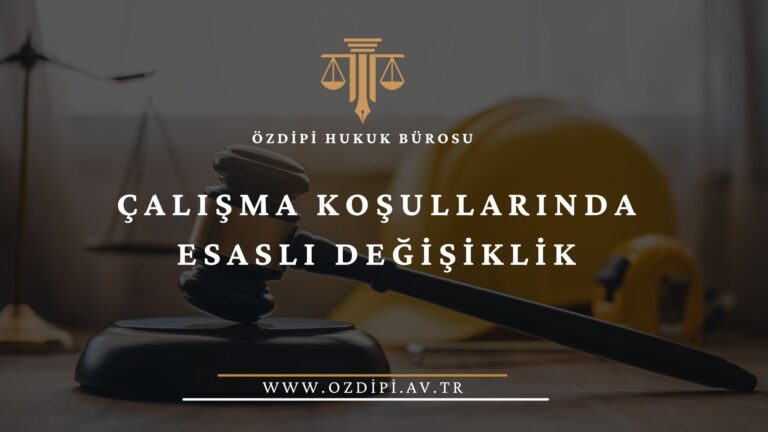 ÇALIŞMA KOŞULLARINDA ESASLI DEĞİŞİKLİK