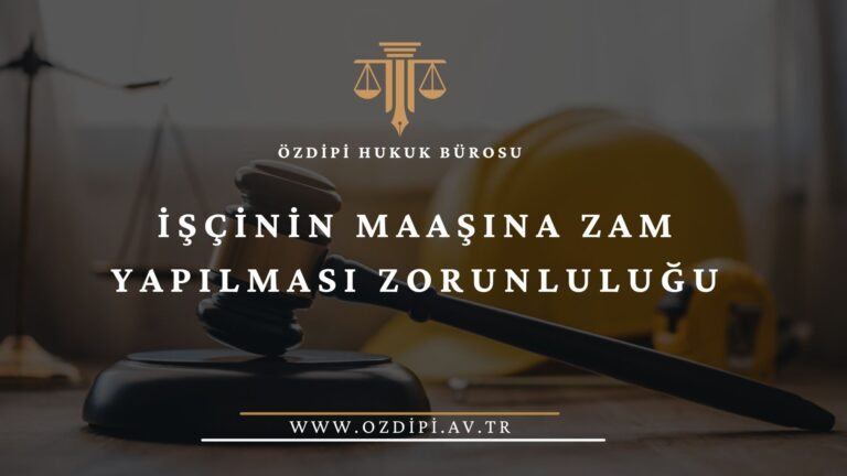 İŞÇİNİN MAAŞINA ZAM YAPILMASI ZORUNLULUĞU