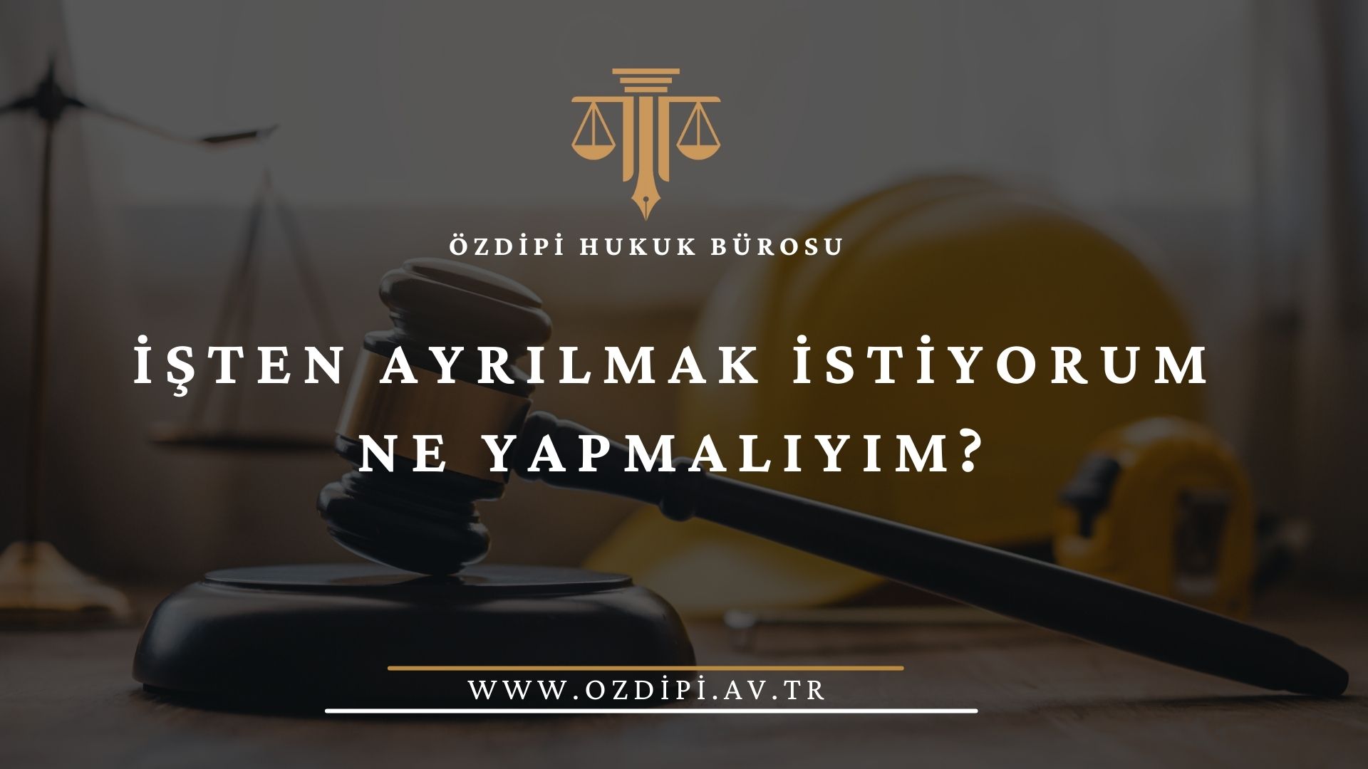 İŞTEN AYRILMAK İSTİYORUM NE YAPMALIYIM