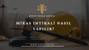 MİRAS İNTİKALİ NASIL YAPILIR