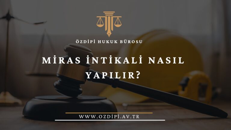 MİRAS İNTİKALİ NASIL YAPILIR
