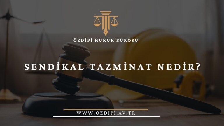 SENDİKAL TAZMİNAT NEDİR