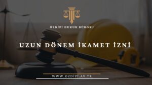 UZUN DÖNEM İKAMET İZNİ
