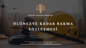 ÖLÜNCEYE KADAR BAKMA SÖZLEŞMESİ