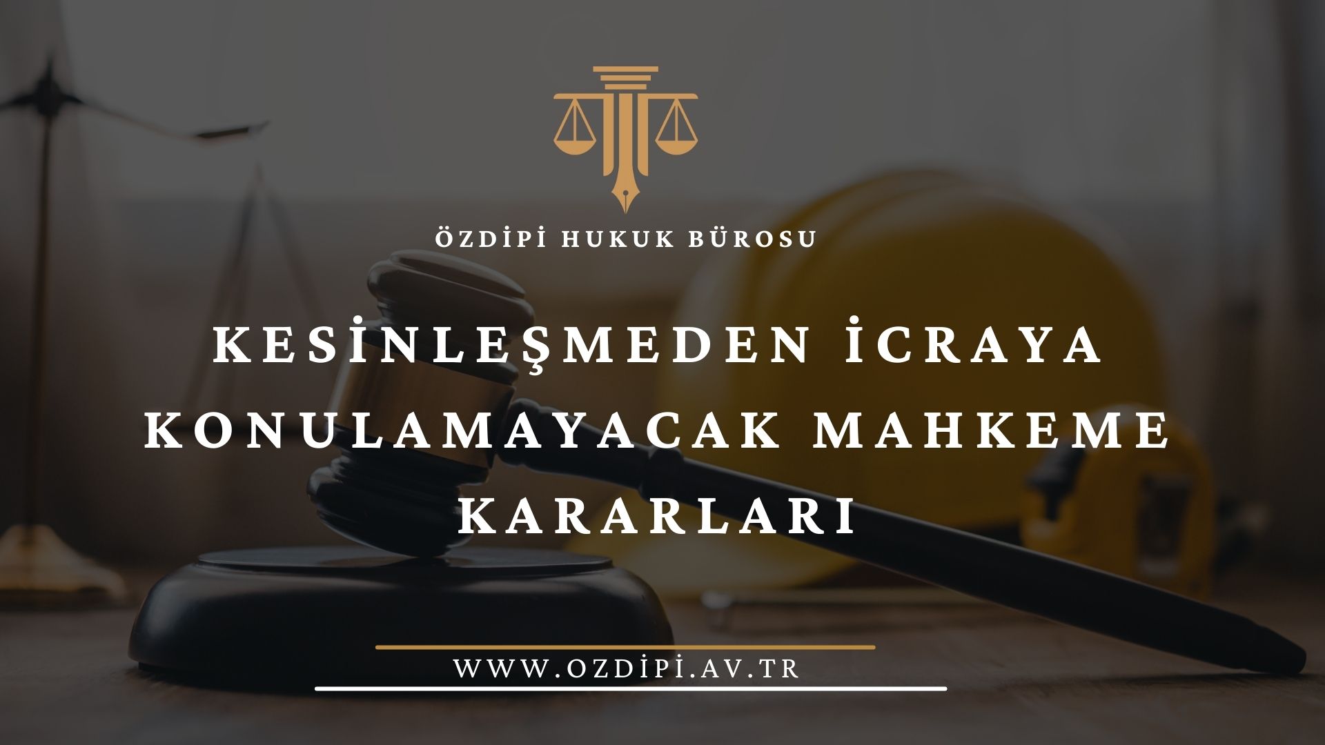 KESİNLEŞMEDEN İCRAYA KONULAMAYACAK MAHKEME KARARLARI